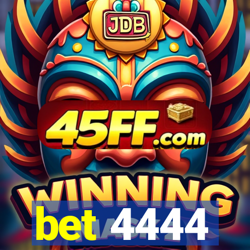 bet 4444